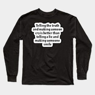 Telling the truth Long Sleeve T-Shirt